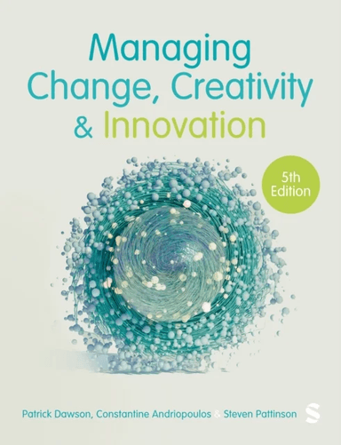 Managing Change, Creativity and Innovation av Patrick Dawson, Costas Andriopoulos, Steven Pattinson
