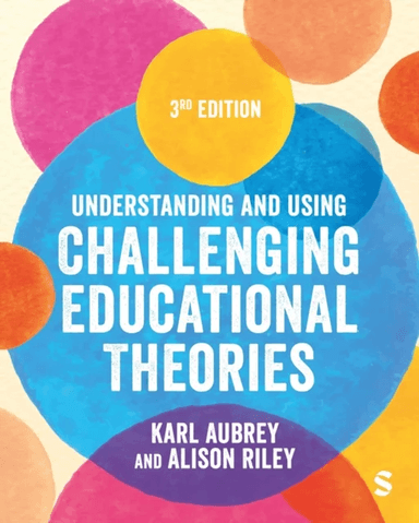 Understanding and Using Challenging  Educational Theories av Karl Aubrey, Alison Riley