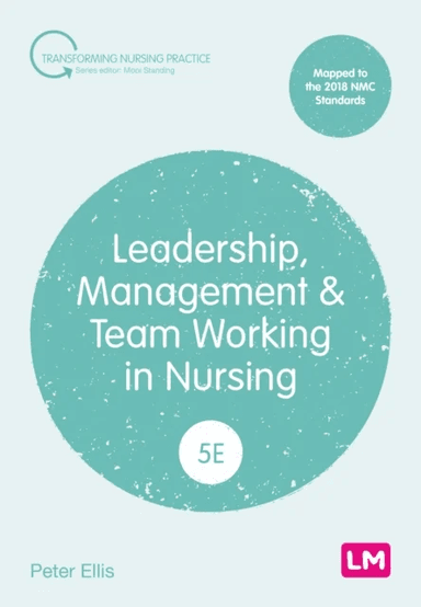 Leadership, Management and Team Working in Nursing av Peter Ellis