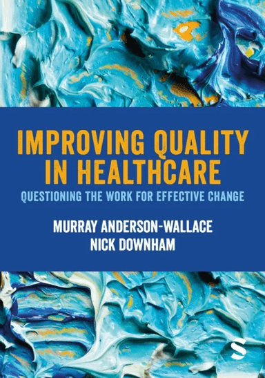 Improving Quality in Healthcare av Murray Anderson-Wallace, Nick Downham