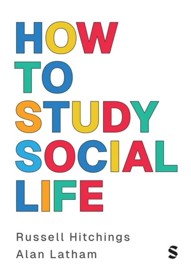 How to Study Social Life av Russell Hitchings, Alan Latham