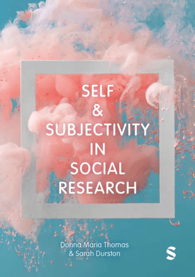 Self and Subjectivity in Social Research av Donna Maria Thomas, Sarah Durston