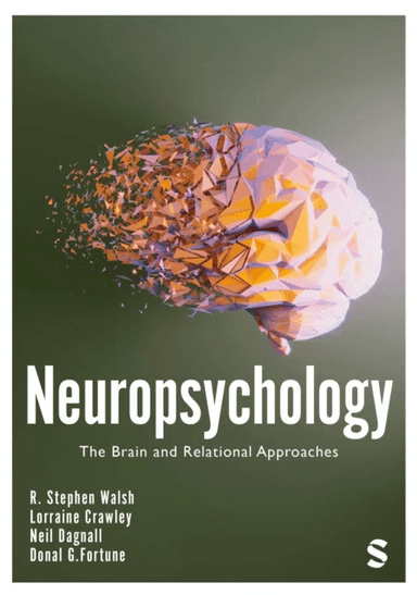 Neuropsychology av R. Stephen Walsh, Lorraine Crawley, Neil Dagnall, Donal G. Fortune