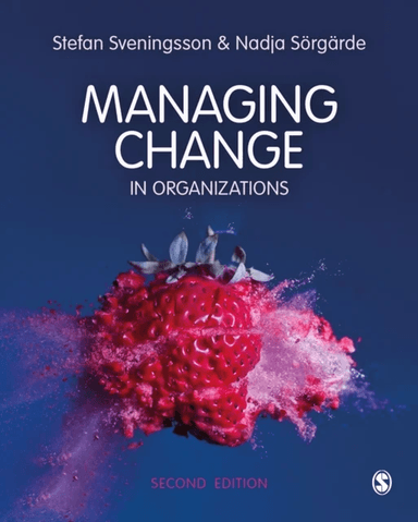 Managing Change in Organizations av Stefan Svenningson, Nadja Sorgarde