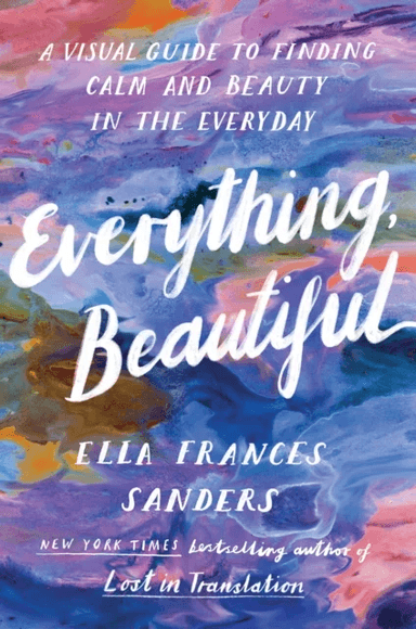 Everything, Beautiful av Ella Frances Sanders