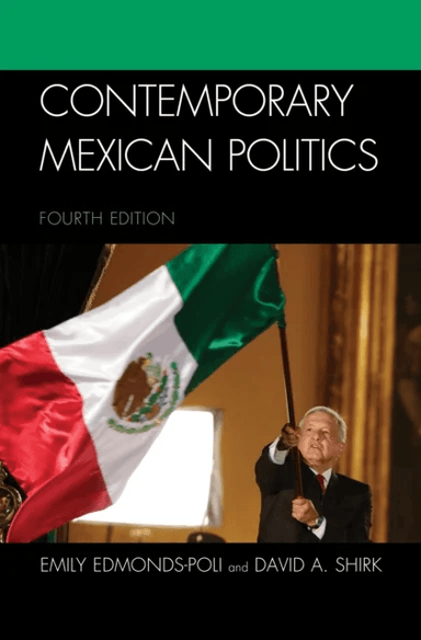 Contemporary Mexican Politics av Emily Edmonds-Poli, David A. Shirk