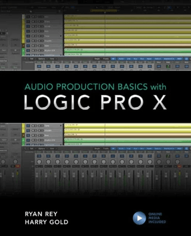 Audio Production Basics with Logic Pro X av Harry Gold, Ryan Rey