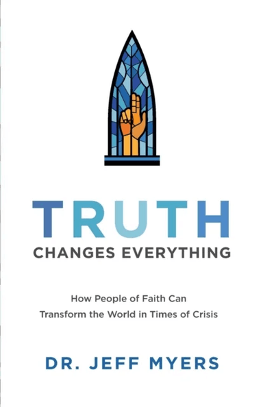 Truth Changes Everything ¿ How People of Faith Can Transform the World in Times of Crisis av Dr. Jeff Myers