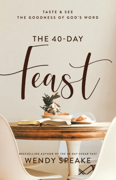 The 40-Day Feast - Taste and See the Goodness of God`s Word av Wendy Speake