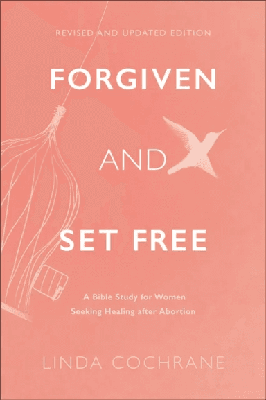 Forgiven and Set Free ¿ A Bible Study for Women Seeking Healing after Abortion av Linda Cochrane