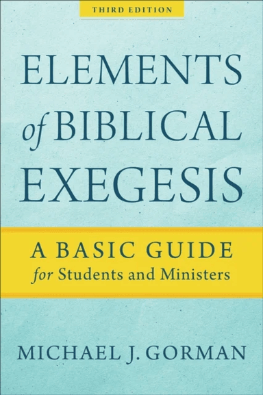 Elements of Biblical Exegesis ¿ A Basic Guide for Students and Ministers av Michael J. Gorman