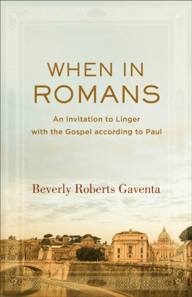 When in Romans - An Invitation to Linger with the Gospel according to Paul av Beverly Roberts Gaventa