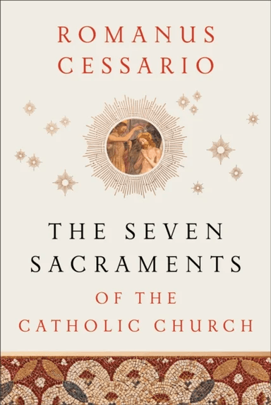 The Seven Sacraments of the Catholic Church av Romanus Cessario