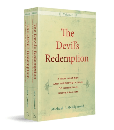 The Devil`s Redemption ¿ A New History and Interpretation of Christian Universalism av Michael J. Mcclymond
