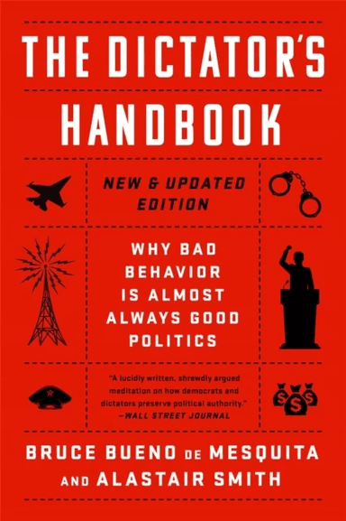 The Dictator's Handbook av Alastair Smith, Bruce de Mesquita