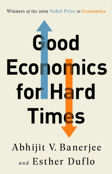 Good Economics for Hard Times av Abhijit V. Banerjee, Esther Duflo