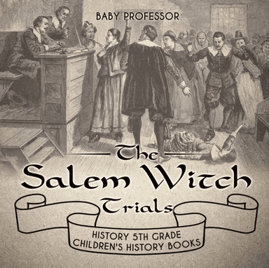 The Salem Witch Trials - History 5th Grade Children's History Books av Baby Professor