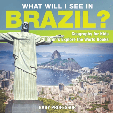 What Will I See In Brazil? Geography for Kids Children's Explore the World Books av Baby Professor