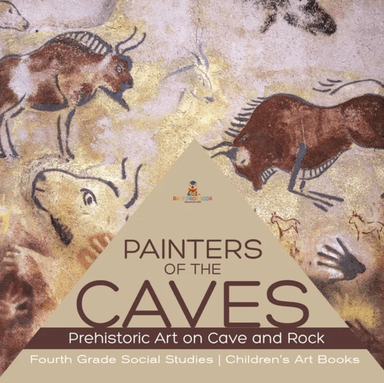 Painters of the Caves Prehistoric Art on Cave and Rock Fourth Grade Social Studies Children's Art Bo av Baby Professor