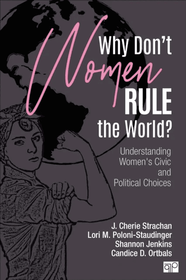 Why Don't Women Rule the World? av J. Cherie Strachan, Lori M. Poloni-Staudinger, Shannon L. Jenkins, Candice D. Ortbals