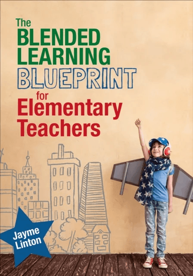 The Blended Learning Blueprint for Elementary Teachers av Jayme Linton
