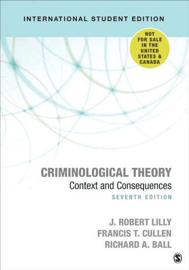 Criminological Theory - International Student Edition av J. Robert Lilly, Francis T. Cullen, Richard A. Ball