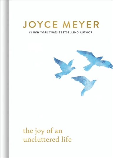 The Joy of an Uncluttered Life av Joyce Meyer