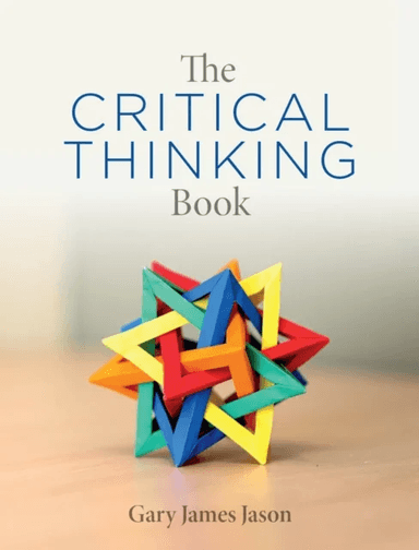 The Critical Thinking Book av Gary James Jason