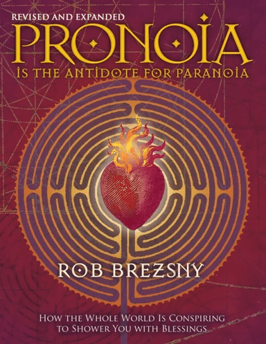 Pronoia Is the Antidote for Paranoia, Revised and Expanded av Rob Brezsny