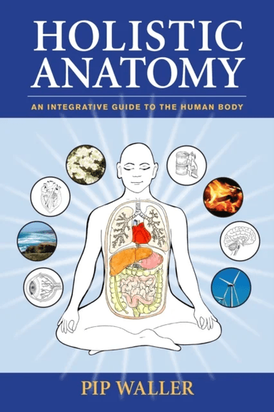 Holistic Anatomy av Pip Waller