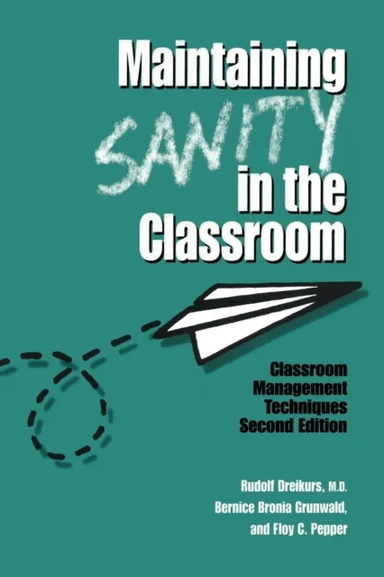 Maintaining Sanity In The Classroom av Rudolf Dreikurs, Bernice Bronia Grunwald, Floy C. Pepper