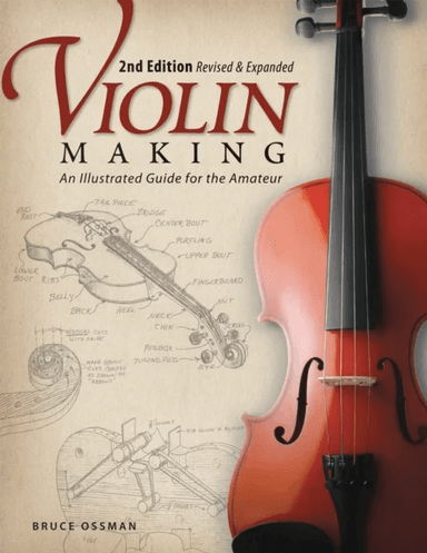 Violin Making, Second Edition Revised and Expanded av Bruce Ossman