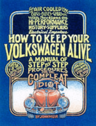 How to Keep Your Volkswagen Alive av John Muir, Peter Aschwanden, Tosh Gregg