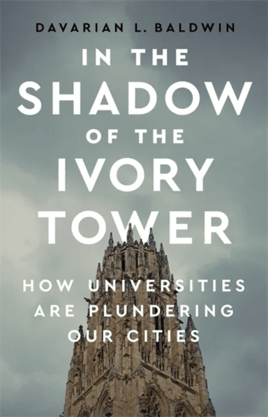 In the Shadow of the Ivory Tower av Davarian L. Baldwin