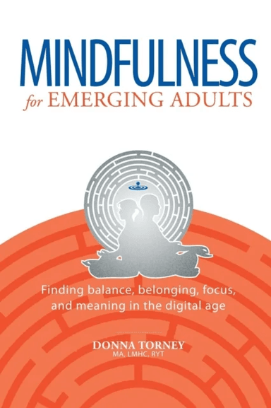 Mindfulness for Emerging Adults av Donna Torney
