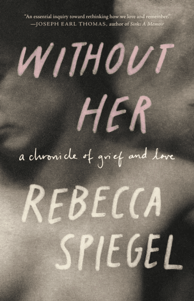 Without Her av Rebecca Spiegel