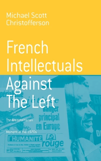 French Intellectuals Against the Left av Michael Scott Christofferson