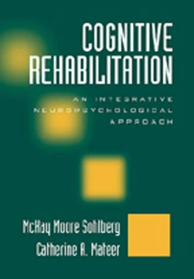 Cognitive Rehabilitation, Second Edition av McKay Moore (University of Oregon United States) Sohlberg, Catherine A. (University of Victoria Canada) Ma