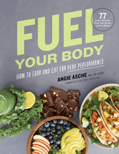 Fuel Your Body av CSSD Angie Asche MS
