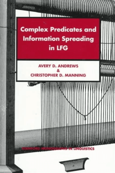 Complex Predicates and Information Spreading in LFG av Avery D. Andrews, Christopher D. Manning