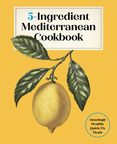 5-Ingredient Mediterranean Cookbook av Editors of the Harvard Common Press