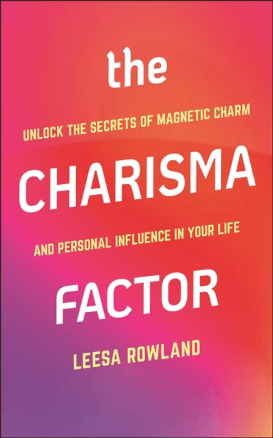 The Charisma Factor av Leesa Rowland