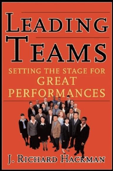 Leading Teams av J. Richard Hackman