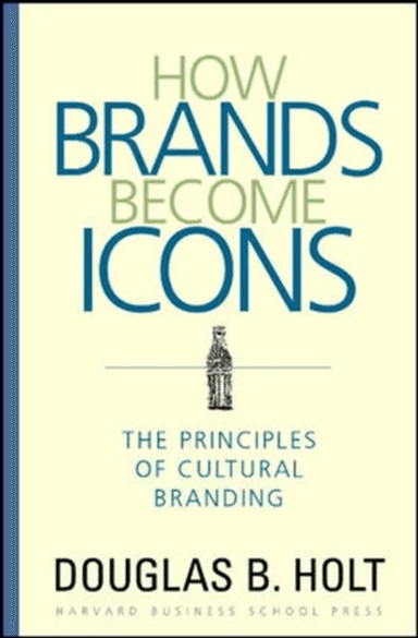 How Brands Become Icons av D. B. Holt