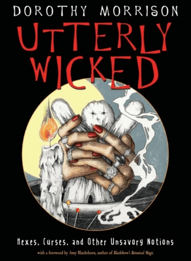 Utterly Wicked av Dorothy (Dorothy Morrison) Morrison