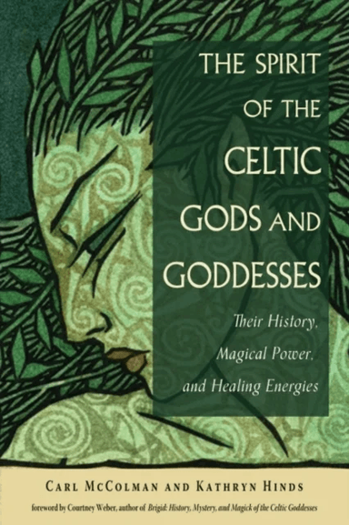 The Spirit of the Celtic Gods and Goddesses av Carl (Carl McColman) McColman, Kathryn (Kathryn Hinds) Hinds