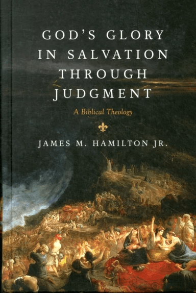 God's Glory in Salvation through Judgment av James M. Hamilton Jr.