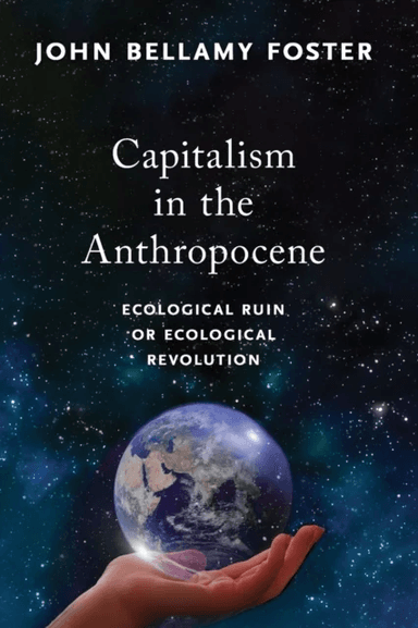 Capitalism in the Anthropocene av John Bellamy Foster
