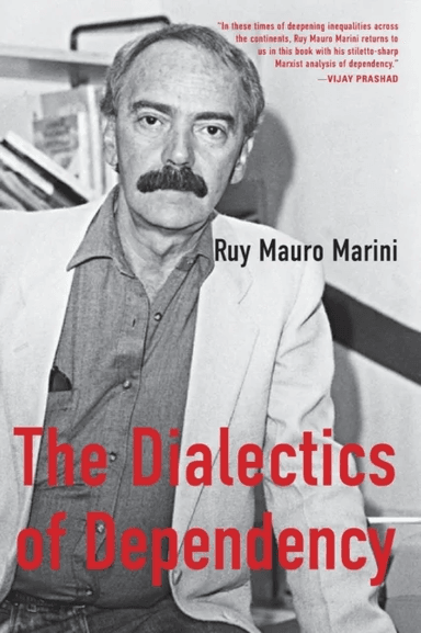 The Dialectics of Dependency av Ruy Mauro Marini