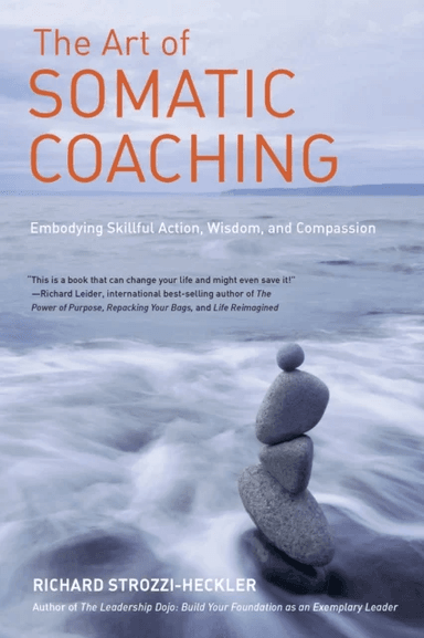 The Art of Somatic Coaching av Richard Strozzi-Heckler